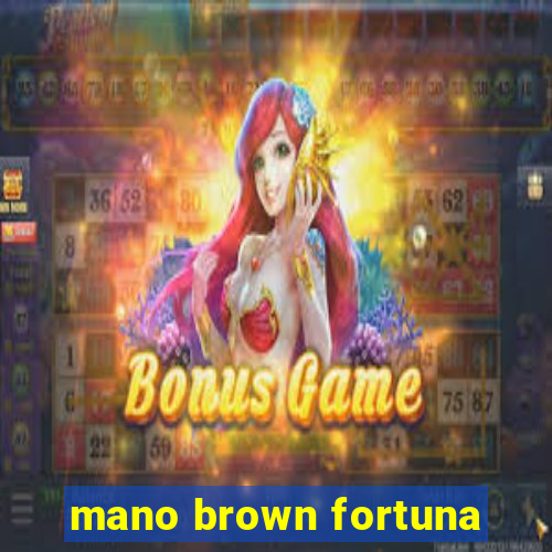 mano brown fortuna